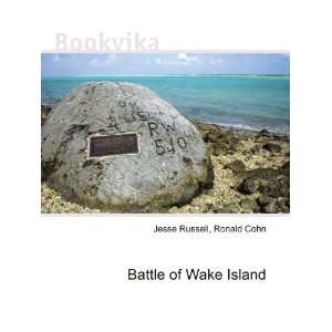  Battle of Wake Island Ronald Cohn Jesse Russell Books