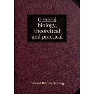   biology, theoretical and practical Edward Bibbins Aveling Books