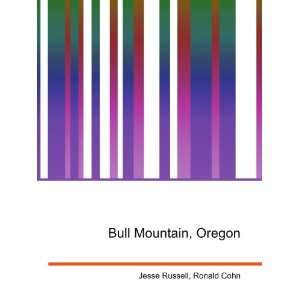  Bull Mountain, Oregon: Ronald Cohn Jesse Russell: Books