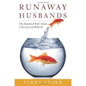  Runaway Husbands The Abandoned Wifes Guide to Recovery 