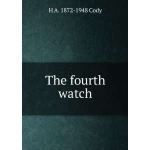  The fourth watch H A. 1872 1948 Cody Books