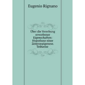   Hypothese einer Zentroepigenese. Teilweise .: Eugenio Rignano: Books