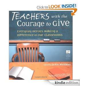 Teachers With the Courage to Give Everyday Heroes Making a Difference 