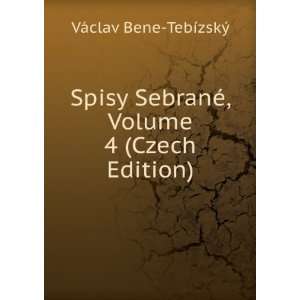   ©, Volume 4 (Czech Edition) VÃ¡clav Bene TebÃ­zskÃ½ Books