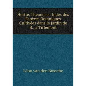   dans le Jardin de B., Ã  Tirlemont LÃ©on van den Bossche Books