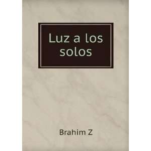 Luz a los solos: Brahim Z: Books
