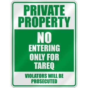   PROPERTY NO ENTERING ONLY FOR TAREQ  PARKING SIGN