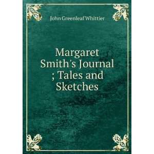  The Writings of John Greenleaf Whittier Margaret Smiths 