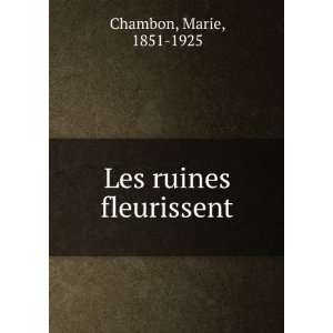  Les ruines fleurissent Marie, 1851 1925 Chambon Books