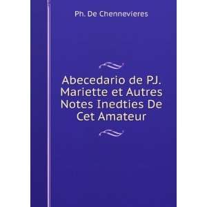  Abecedario de P.J. Mariette et Autres Notes Inedties De 