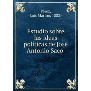   JosÃ© Antonio Saco Luis Marino, 1882  PÃ©rez  Books