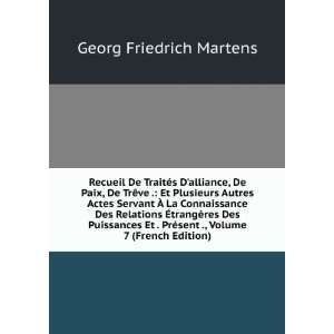   ©sent ., Volume 7 (French Edition) Georg Friedrich Martens Books