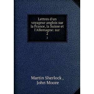   la Suisse et lAllemagne sur . 2 John Moore Martin Sherlock  Books