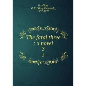   three : a novel. 3: M. E. (Mary Elizabeth), 1837 1915 Braddon: Books