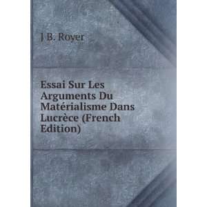   Du MatÃ©rialisme Dans LucrÃ¨ce (French Edition) J B. Royer Books