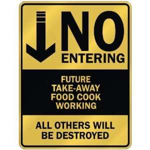   NO ENTERING FUTURE TAKE AWAY FOOD COOK WORKING  PARKING 