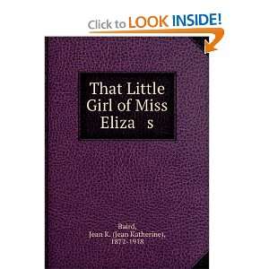  That Little Girl of Miss Eliza s Jean K. (Jean Katherine 