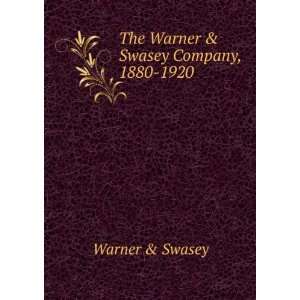    The Warner & Swasey Company, 1880 1920: Warner & Swasey: Books