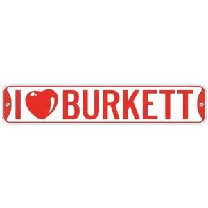   I LOVE BURKETT  STREET SIGN