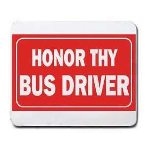  HONOR THY BUS DRIVER Mousepad: Office Products