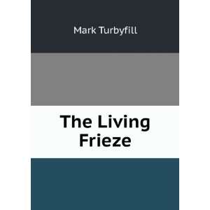  The Living Frieze Mark Turbyfill Books