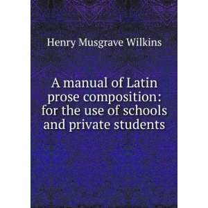   the use of schools and private students Henry Musgrave Wilkins Books