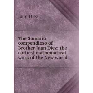 The Sumario compendioso of Brother Juan DÃ­ez: the earliest 