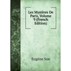   MystÃ¨res De Paris, Volume 9 (French Edition): EugÃ¨ne Sue: Books