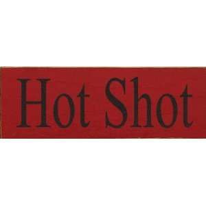  Hot Shot Wooden Sign