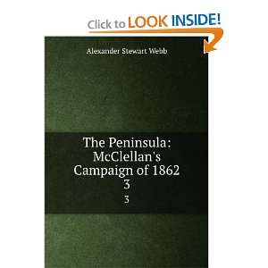   campaign of 1862: Alexander S. (Alexander Stewart), 1835 1911 Webb