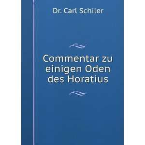    Commentar zu einigen Oden des Horatius Dr. Carl Schiler Books