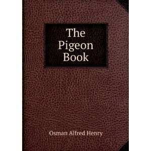 The Pigeon Book Osman Alfred Henry  Books