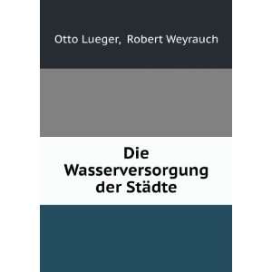   der StÃ¤dte: Robert Weyrauch Otto Lueger:  Books