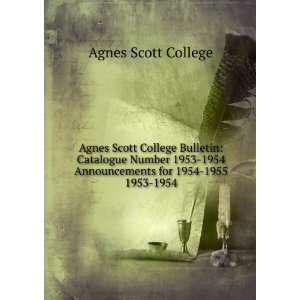  Agnes Scott College Bulletin: Catalogue Number 1953 1954 