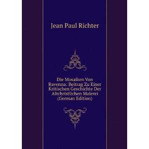   Der Altchristlichen Malerei (German Edition): Jean Paul Richter: Books