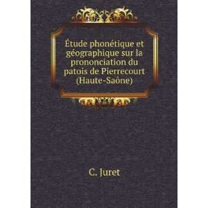   du patois de Pierrecourt (Haute SaÃ´ne) C. Juret Books