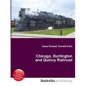   , Burlington and Quincy Railroad Ronald Cohn Jesse Russell Books