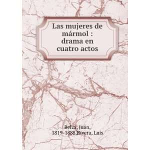    drama en cuatro actos Juan, 1819 1888,Rivera, Luis Belza Books