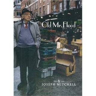 Old Mr. Flood by Joseph Mitchell and Charles McGrath (Apr 22, 2005)