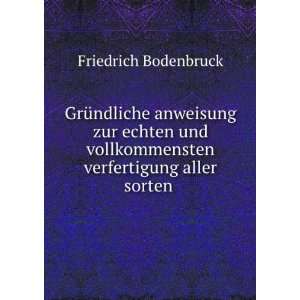   verfertigung aller sorten . Friedrich Bodenbruck Books