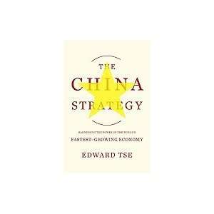  China Strategy Harnessing the Power of the World`s Fastest 