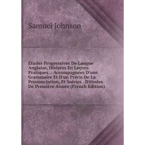   tudes De PremiÃ¨re AnnÃ©e (French Edition) Samuel Johnson Books