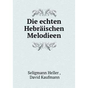   HebrÃ¤ischen Melodieen David Kaufmann Seligmann Heller  Books
