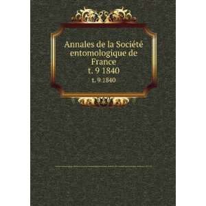 Annales de la SociÃ©tÃ© entomologique de France. t. 9 1840 SociÃ 