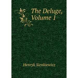  The Deluge, Volume 1 Henryk Sienkiewicz Books