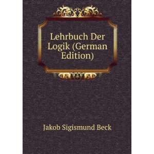   Logik (German Edition) (9785874791766) Jakob Sigismund Beck Books