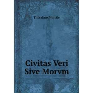  Civitas Veri Sive Morvm (9785875549236) ThÃ©odore 