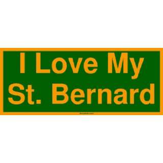  I Love My St. Bernard Large Bumper Sticker Automotive