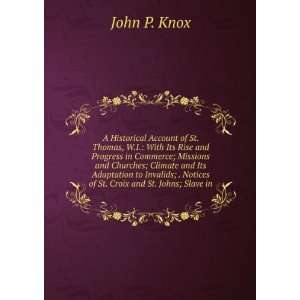   ; . Notices of St. Croix and St. Johns; Slave in: John P. Knox: Books