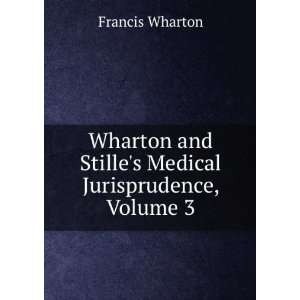   and Stilles Medical Jurisprudence, Volume 3 Francis Wharton Books